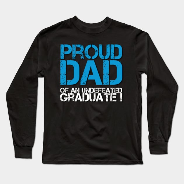 Proud Dad of an Undefeated Graduate (Graduation Day) Long Sleeve T-Shirt by Inspire Enclave